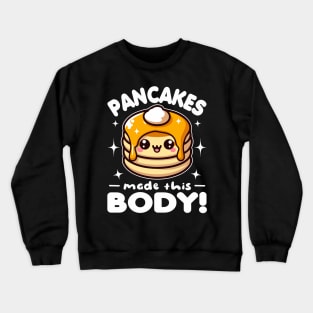 Pancakes Made This Body Funny Crewneck Sweatshirt